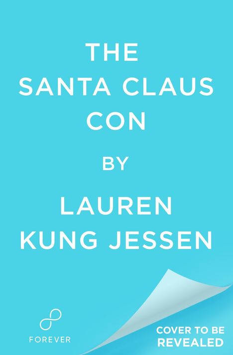 "The Santa Claus Con" von Lauren Kung Jessen. Unten ein Logo mit Unendlichkeitszeichen und Text "Forever", daneben "Cover to be revealed".