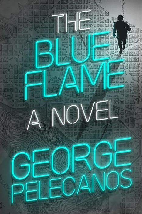 "The Blue Flame: A Novel, George Pelecanos" in hellblauer und weißer Schrift. Im Hintergrund ein Stadtplan und eine Person.