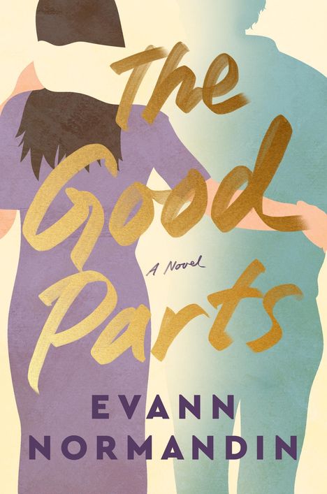 "The Good Parts" steht in großen goldenen Buchstaben, darunter "A Novel" und "Evann Normandin". Zwei Personen sind schemenhaft abgebildet.