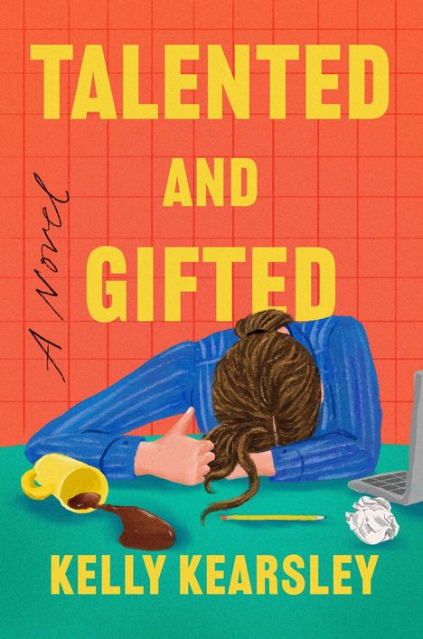 "Talented and Gifted", ein Roman von Kelly Kearsley. Eine Person schläft am Tisch, ein umgefallener Kaffeebecher daneben.