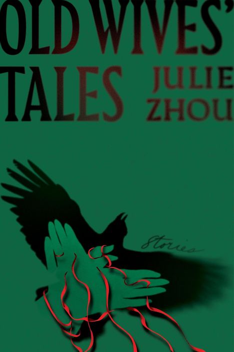 Text: "OLD WIVES' TALES", "JULIE ZHOU", "Stories". Illustration: Hände werfen den Schatten eines Vogels mit roten Bändern.
