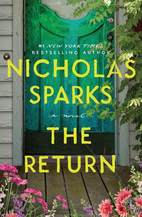 „#1 NEW YORK TIMES BESTSELLING AUTHOR NICHOLAS SPARKS THE RETURN“, grüne Tür, Pflanzen, bunte Blumen unten.