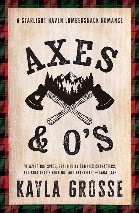 Buchtitel: "Axes & O's". Text: "A Starlight Haven Lumbersnack Romance" und "Kayla Grosse". Illustration: Gekreuzte Äxte vor Bergen.