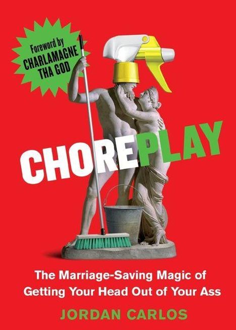 Vorwort von Charlamagne Tha God. CHOREPLAY. Autor Jordan Carlos. Statue mit Reinigungszubehör und Sprühflaschenkopf.