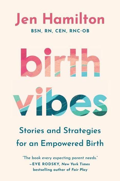 „birth vibes“ in bunten Buchstaben, darüber „Jen Hamilton“. Darunter: „Stories and Strategies for an Empowered Birth“. Zitat unten.