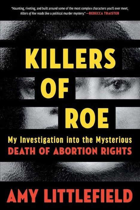"Killers of Roe: My Investigation into the Mysterious Death of Abortion Rights" von Amy Littlefield. Hintergrund mit Augen.