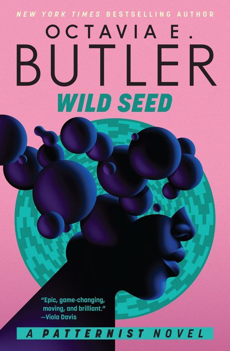 "New York Times Bestseller", "Octavia E. Butler", "Wild Seed", Zitat von Viola Davis, "A Patternist Novel". Illustration: abstrakte Köpfe mit Kugeln.