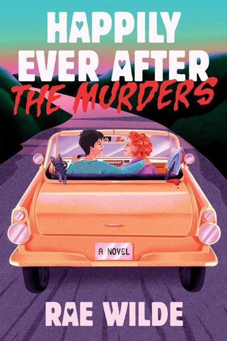 "HAPPILY EVER AFTER THE MURDERS". "A NOVEL". "RAE WILDE". Zwei Menschen und eine Katze im Auto auf einer Straße bei Sonnenuntergang.