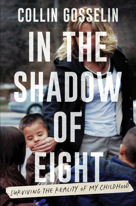 "Collin Gosselin: In The Shadow Of Eight - Surviving The Reality Of My Childhood." Hintergrund: verschwommenes Bild.