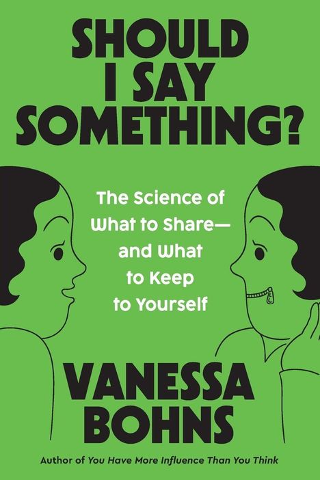 "Should I Say Something? The Science of What to Share— and What to Keep to Yourself. Vanessa Bohns."  
Illustration: Zwei stilisierte Gesichter, ein Flüstern andeutend.