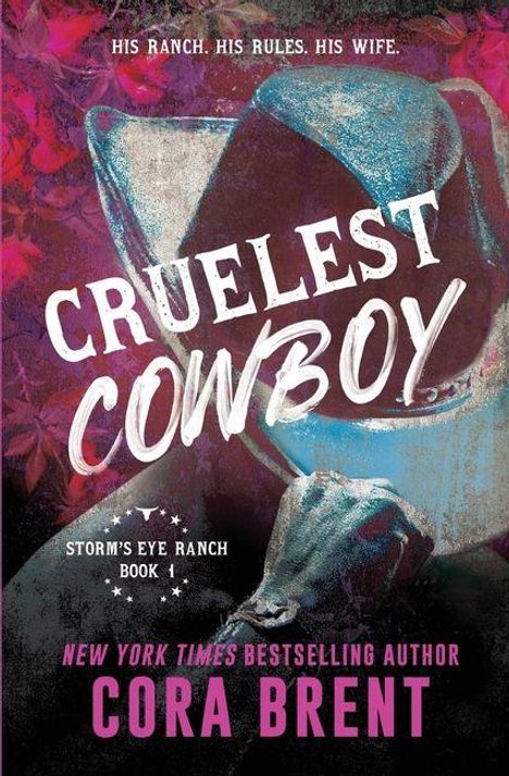 Text: "His Ranch. His Rules. His Wife.", "Cruelest Cowboy", "Storm's Eye Ranch Book 1", "New York Times Bestselling Author Cora Brent". Hintergrund: Cowboy vor rosafarbenem, abstraktem Muster.