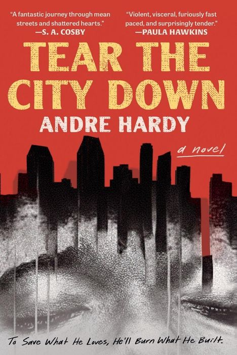 "Tear the City Down. Andre Hardy. To Save What He Loves, He’ll Burn What He Built." Skyline und Gesicht in Schwarz-Weiß.