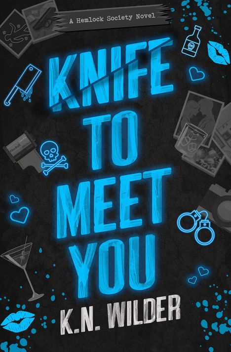 Der Text lautet "A Hemlock Society Novel", "KNIFE TO MEET YOU", "K.N. WILDER". Drumherum sind Symbole wie Messer, Herzen und Handschellen.