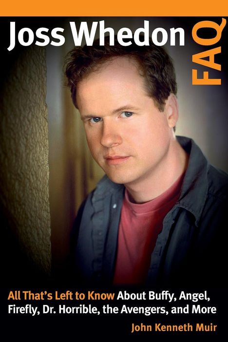 John Kenneth Muir: Joss Whedon FAQ, Buch
