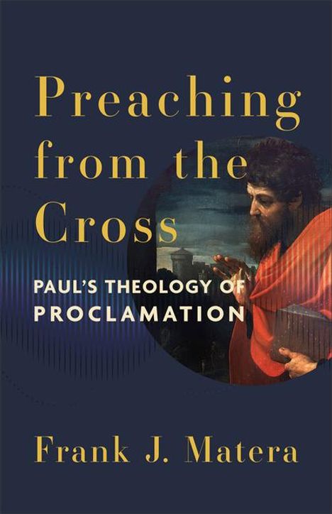 Frank J Matera: Preaching from the Cross, Buch