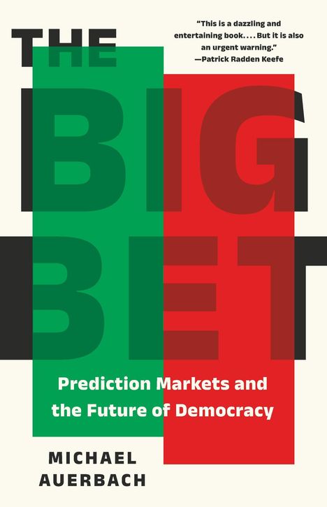 „THE BIG BET“ in großen grünen und roten Buchstaben; „Prediction Markets and the Future of Democracy“.