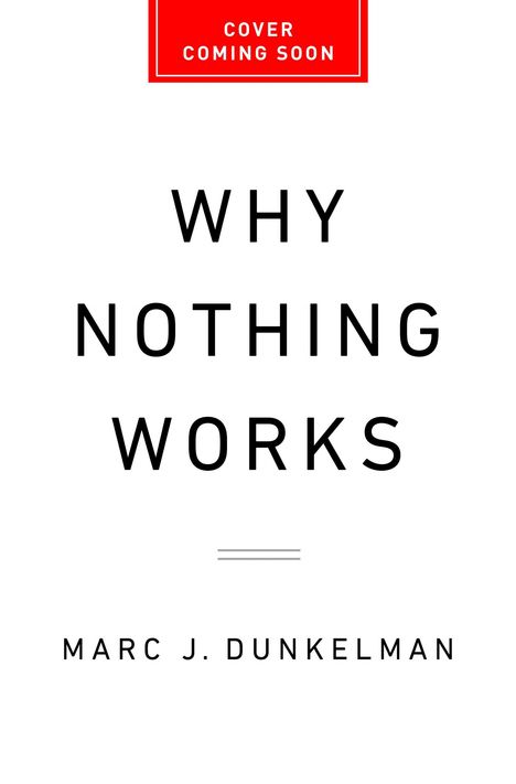 Marc J Dunkelman: Why Nothing Works, Buch