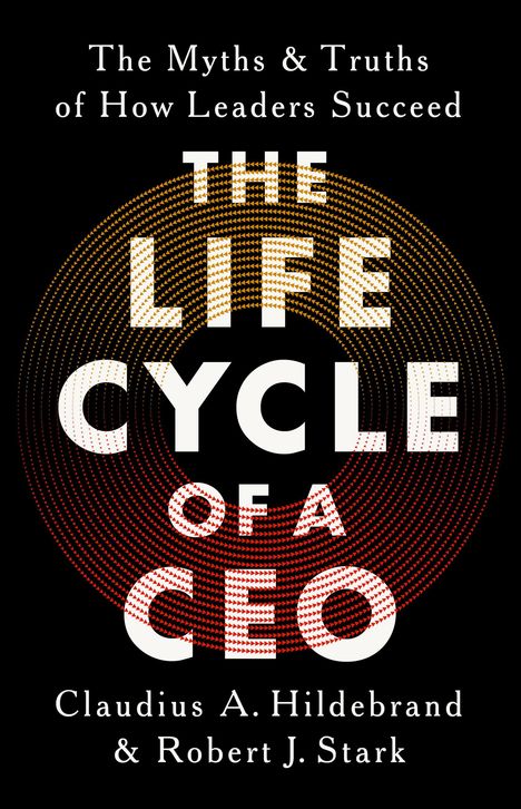 Claudius A Hildebrand: The Life Cycle of a CEO, Buch