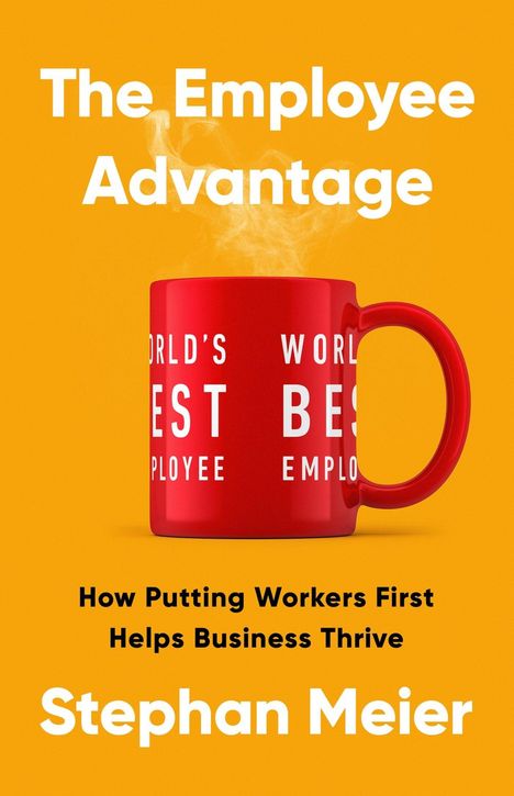 Stephan Meier: The Employee Advantage, Buch