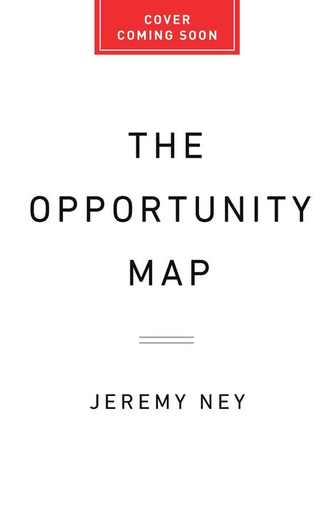 "Cover Coming Soon" oben in rotem Feld, Titel: "THE OPPORTUNITY MAP", darunter "Jeremy Ney" auf weißem Hintergrund.
