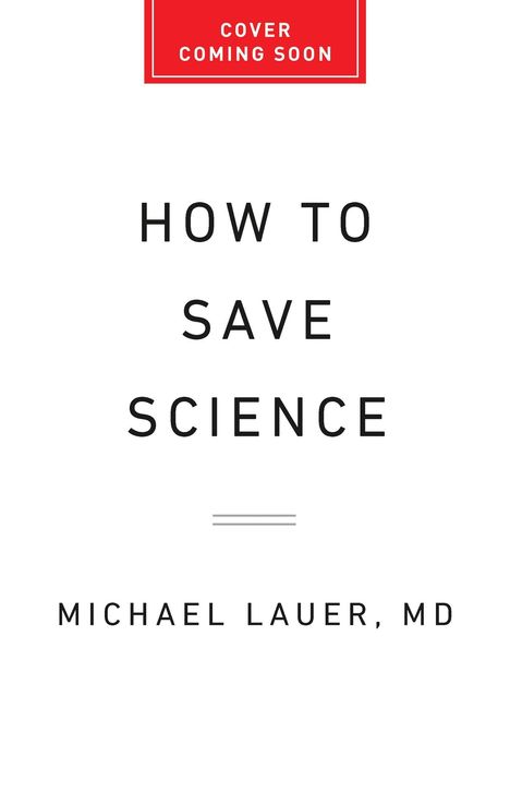 Oben roter Kasten: "Cover Coming Soon". Mittig: "How to Save Science". Unten: "Michael Lauer, MD".