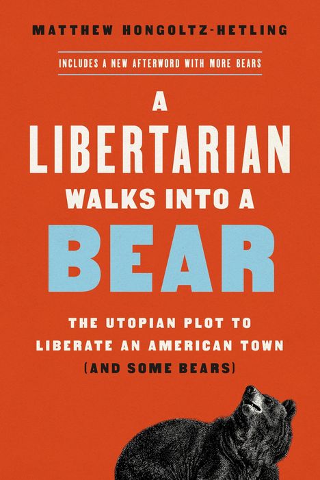 Matthew Hongoltz-Hetling: A Libertarian Walks Into a Bear, Buch