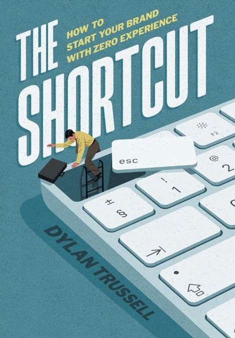 "The Shortcut: How to Start Your Brand with Zero Experience" von Dylan Trussell. Illustration mit riesiger Tastatur.