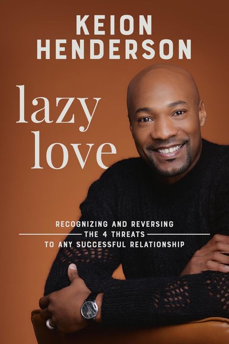 "KEION HENDERSON, lazy love, Recognizing and Reversing the 4 Threats to Any Successful Relationship." Mann lächelt.