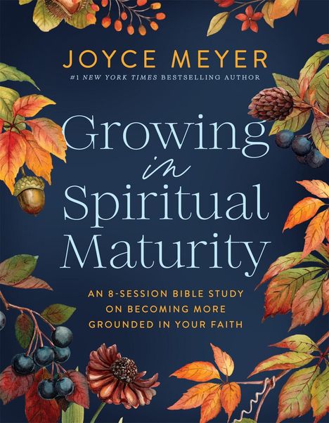 "Growing in Spiritual Maturity" von Joyce Meyer. Herbstliche Blätter und Früchte umrahmen den Text in warmen Farben.