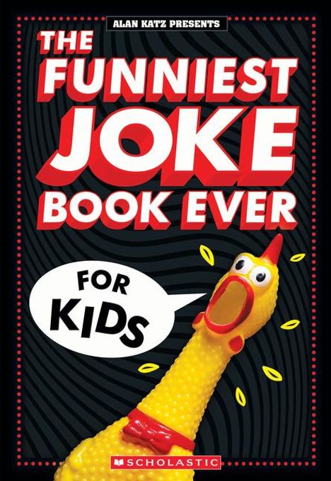 Alan Katz: The Funniest Joke Book Ever for Kids: Over 200 Jokes! the Perfect Stocking Stuffer for Kids!, Buch