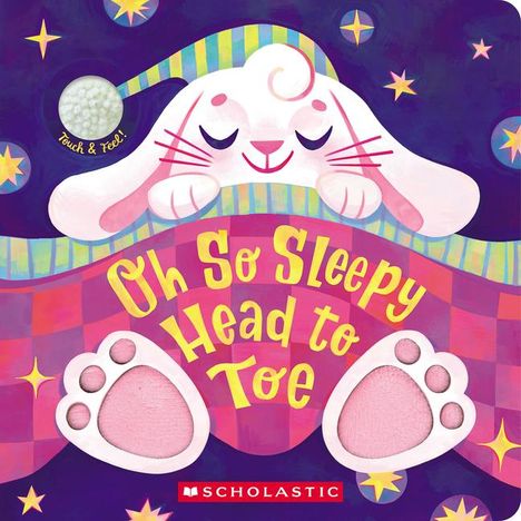 Scholastic: Oh So Sleepy Head to Toe (Touch and Feel), Buch