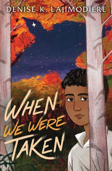 "Denise K. Lajimodiere" und "When We Were Taken" in großer Schrift. Illustration eines Jungen zwischen Birken in herbstlicher Landschaft.