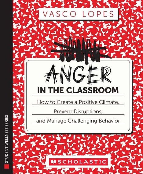 "Anger in the Classroom" von Vasco Lopes, Anleitung für positives Klima und Umgang mit Störungen. Rotes Muster, Scholastic Logo.