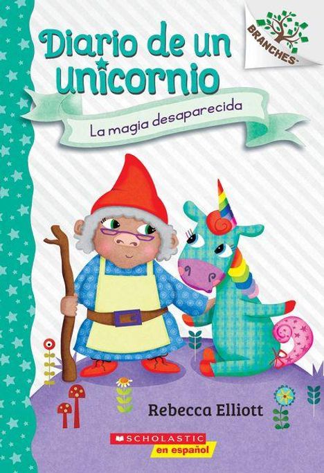 Text: "Diario de un unicornio", "La magia desaparecida", "Rebecca Elliott". Illustration eines Gnoms mit einem bunten Einhorn.