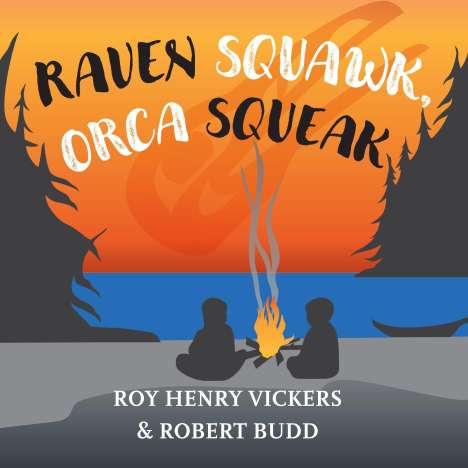 Roy Henry Vickers: Raven Squawk Orca Squeak, Buch
