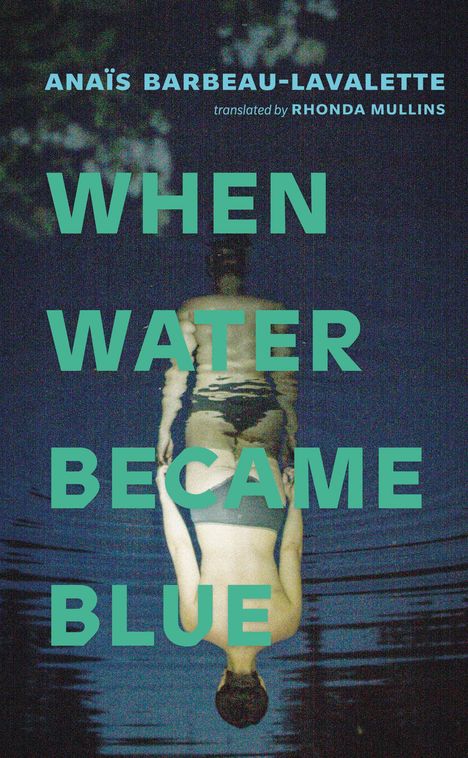Anaïs Barbeau-Lavalette: When Water Became Blue, Buch