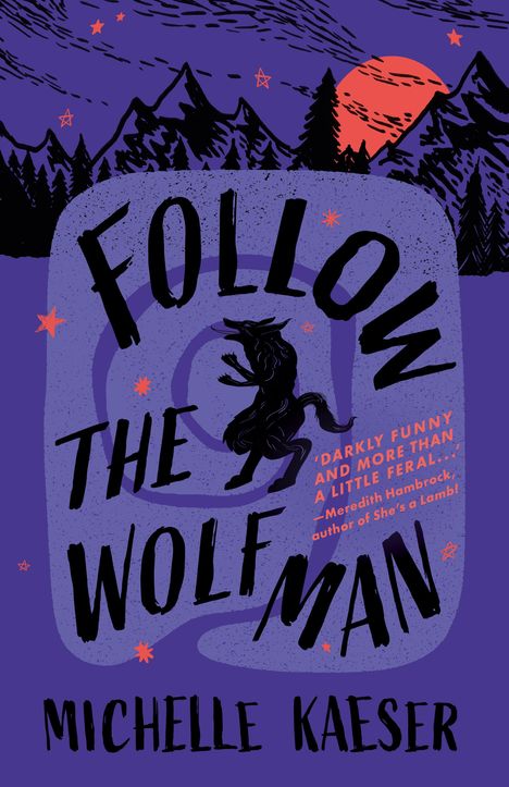 Texte: „FOLLOW THE WOLFMAN“ und „MICHELLE KAESER“. Illustration eines Wolfmanns vor Bergen und rotem Mond.