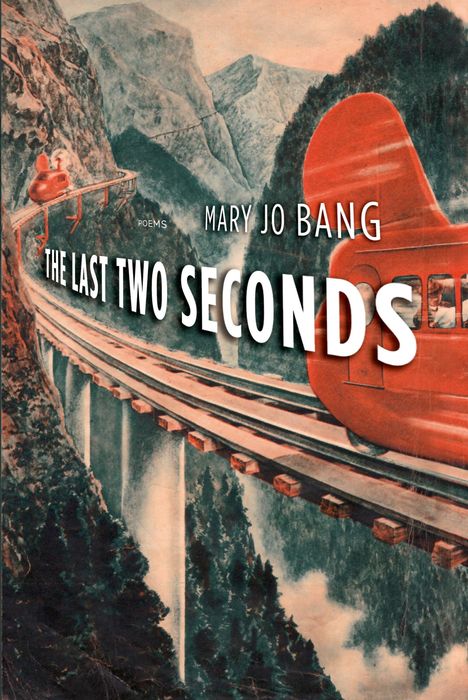 Mary Jo Bang: The Last Two Seconds, Buch