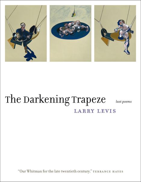 Larry Levis: The Darkening Trapeze, Buch