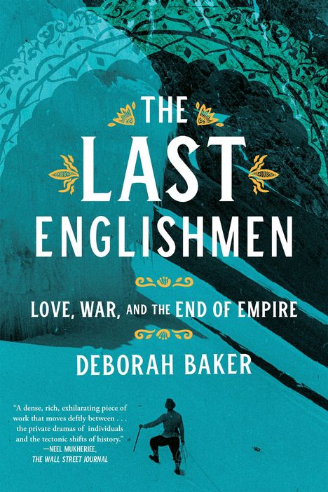 Deborah Baker: The Last Englishmen: Love, War, and the End of Empire, Buch