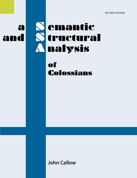 John Callow: A Semantic and Structural Analysis of Colossians, 2nd Edition, Buch