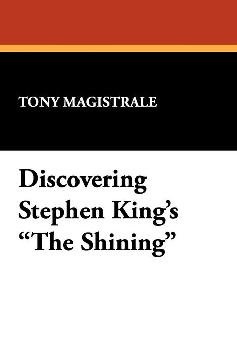 Tony Magistrale: Discovering Stephen King's the Shining, Buch