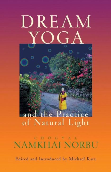 Chogyal Namkhai Norbu: Dream Yoga And The Practice Of Natural Light, Buch