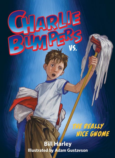 "Charlie Bumpers vs. The Really Nice Gnome". Junge mit weißem Shirt hält einen Mopp, überrascht. Illustration, blauer Hintergrund.