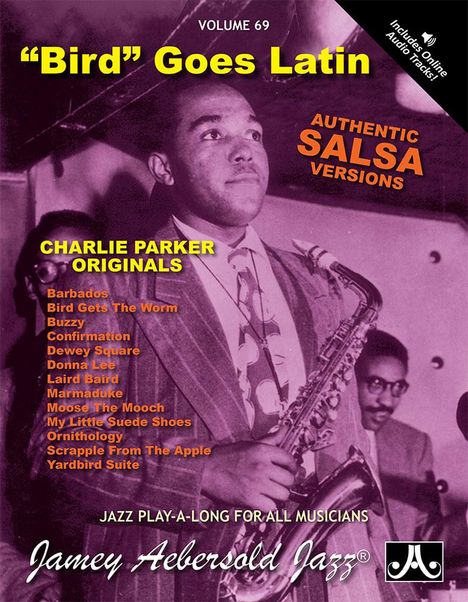 Charlie Parker (1920-1955): Jamey Aebersold Jazz -- Charlie Parker -- Bird Goes Latin, Vol 69, Buch