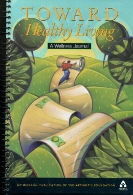 Arithritis Foundation: Toward Healthy Living: A Wellness Journal, Buch