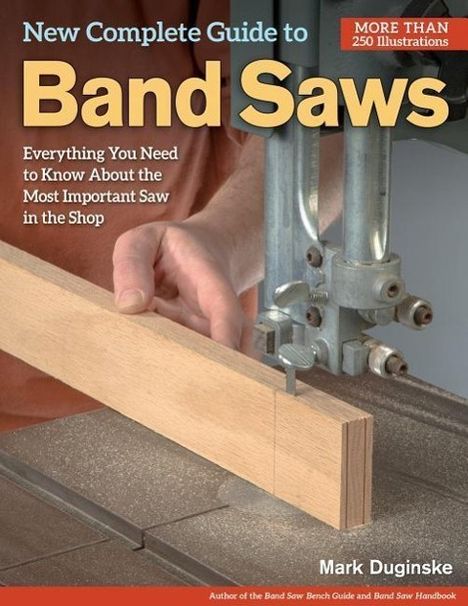 Mark Duginske: New Complete Guide to Band Saws, Buch