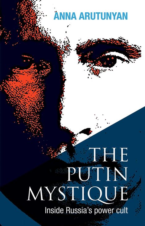 Anna Arutunyan: The Putin Mystique, Buch