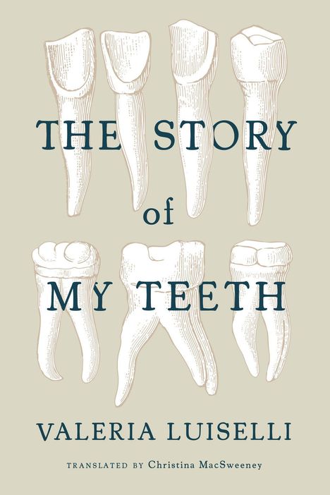 Valeria Luiselli: The Story of My Teeth, Buch