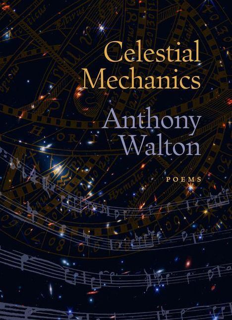 Text: "Celestial Mechanics", "Anthony Walton", "Poems". 
Eine künstlerische Darstellung von Sternen und Noten.